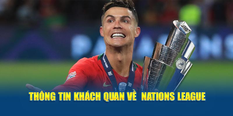 thong-tin-khach-quan-ve-nations-league